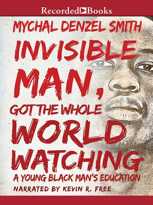 Title details for Invisible Man Got the Whole World Watching by Mychal Denzel Smith - Available